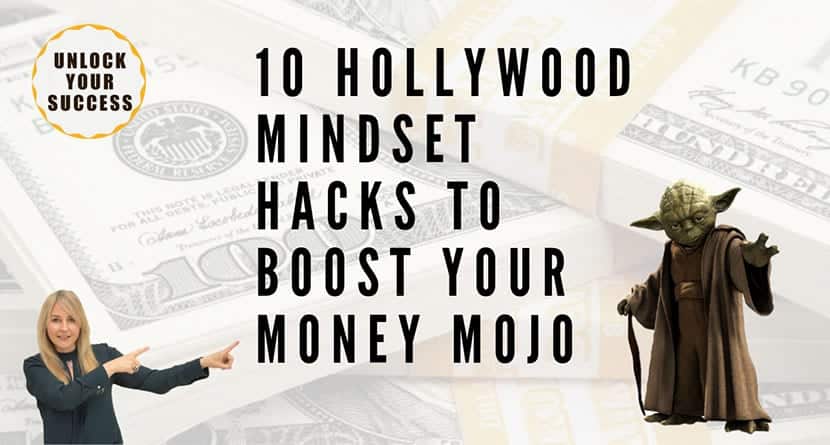10 Hollywood Mindset Hacks To Boost Your MONEY MOJO